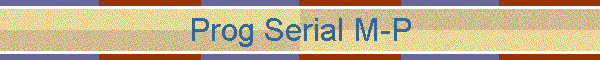 Prog Serial M-P